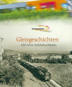 Buchtitel Gleisgeschichten - 100 Jahre Schönbuchbahn