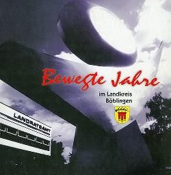 Buchtitel Bewegte Jahre im Landkreis Böblingen Buchtitel Bewegte Jahre im Landkreis Böblingen